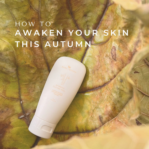 How to awaken your skin this Autumn