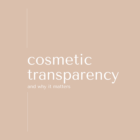 Cosmetic Transparency and Why It Matters